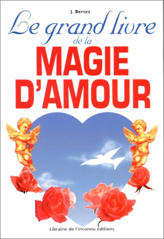 Imagen de archivo de Le grand livre de la magie d'amour a la venta por LeLivreVert