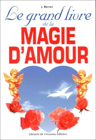 Stock image for Le grand livre de la magie d'amour for sale by LeLivreVert