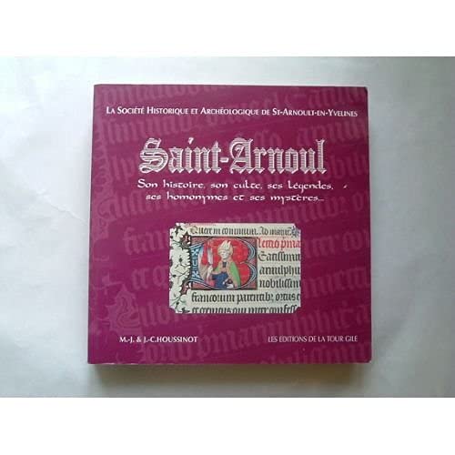 Beispielbild fr Saint Arnoul-Son histoire-son culte-ses lgendes-ses homonymes-ses mystres. zum Verkauf von medimops