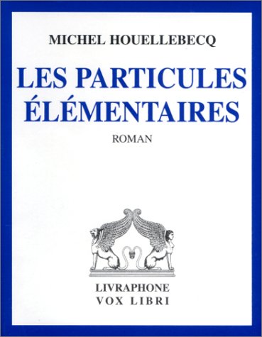 Les Particules Ã©lÃ©mentaires (coffret 6 cassettes) (9782878091960) by Houellebecq, Michel; Moign, Guy