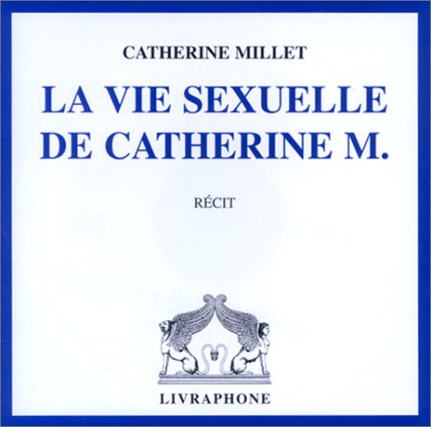 La Vie sexuelle de Catherine M. (coffret 5 CD) (French Edition) (9782878092837) by Catherine Millet; Marie-Christine Letort