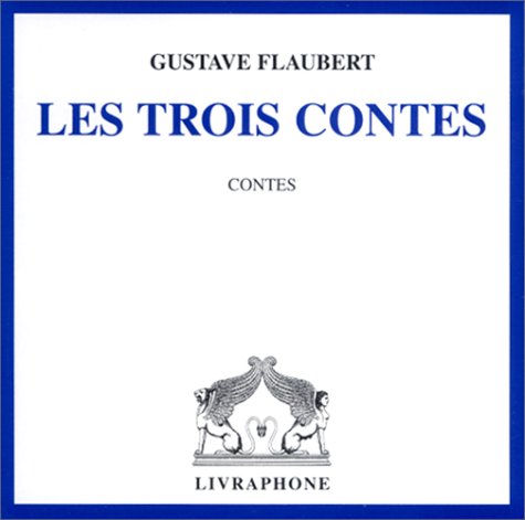 Trois contes (coffret 3 CD) (French Edition) (9782878092844) by Gustave Flaubert; Jean-Marie Fonbonne