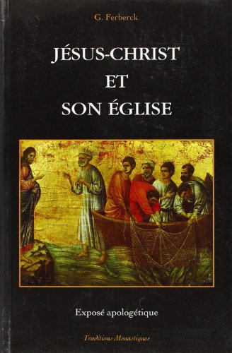 Stock image for Jsus-Christ et son Eglise: Expos apologtique for sale by Gallix