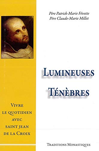 Beispielbild fr Lumineuses tnbres : Vivre le quotidien avec saint Jean de la Croix [Broch] Fvotte, Patrick-Marie et Millet, Claude-Marie zum Verkauf von BIBLIO-NET