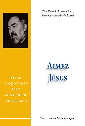 Stock image for Aimez Jsus !: Vivre le quotidien avec saint Pio de Pietrelcina for sale by Gallix