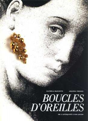 BOUCLES D'OREILLES. De l'Antiquité à nos jours - MASCETTI DANIELA.TRIOSSI AMANDA.