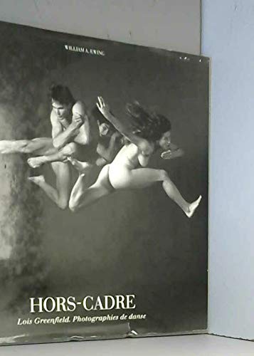 Stock image for Hors-cadre : Lois Greenfield, photographies de danse for sale by Ammareal