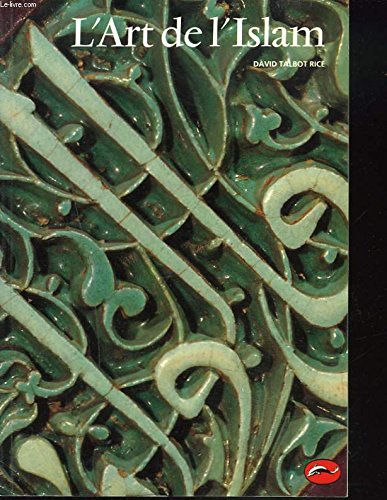 L'Art de l'Islam (Univers de l'art) (French Edition) (9782878110746) by Rice, David Talbot; Le Bourg, Dominique