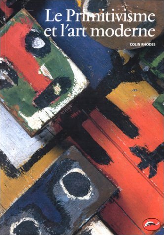 Le primitivisme et l'art moderne (9782878111163) by Rhodes, Colin