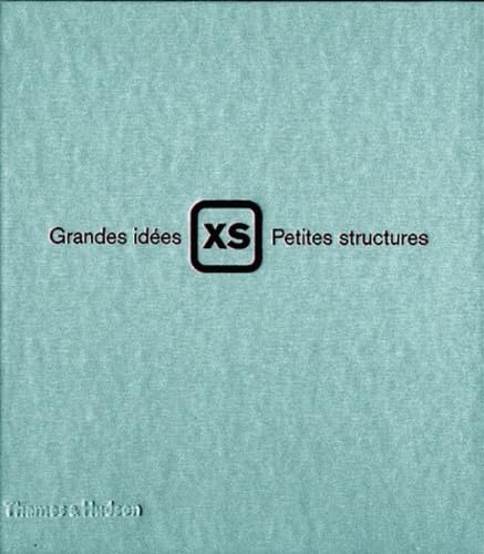 XS, Grandes idÃ©es, petites structures (Beaux Livres) (French Edition) (9782878112092) by Richardson, Phyllis; Bosserch, Jacques