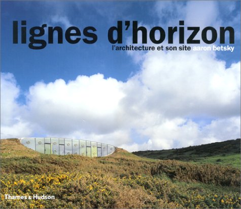 Stock image for Lignes d'horizon : L'Architecture et son site for sale by Ammareal