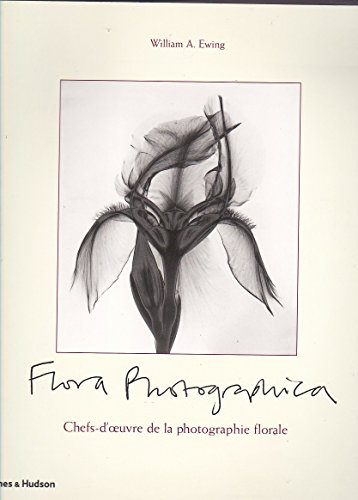 Flora Photographica. Chefs-d'oeuvre de la photographie florale de 1835 à nos jours