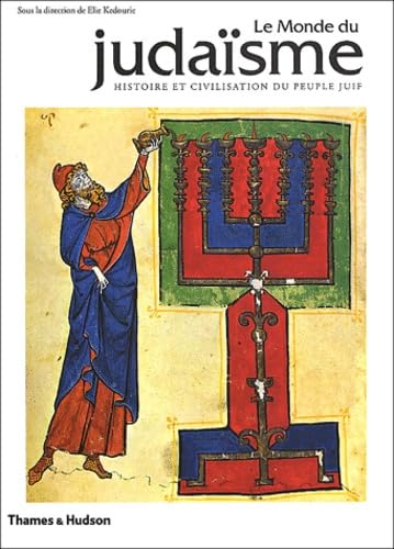 Le Monde du judaÃ¯sme: Histoire et civilisation du peuple juif (Beaux Livres) (French Edition) (9782878112245) by Kedourie, Elie