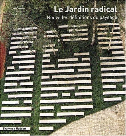 Beispielbild fr Le Jardin Radical : Nouvelles Dfinitions Du Paysage zum Verkauf von RECYCLIVRE