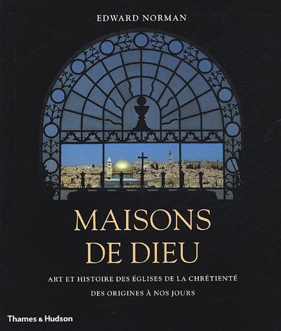 Beispielbild fr Maisons de Dieu : Art et histoire des glises de la chrtient des origines  nos jours zum Verkauf von Ammareal