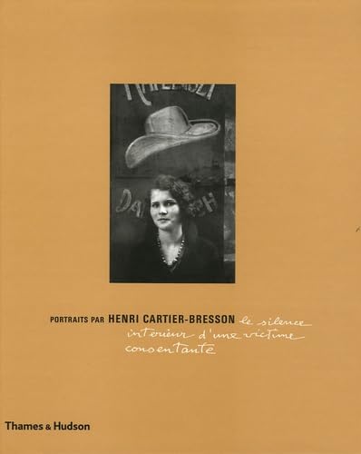 Stock image for Le silence intrieur d'une victime consentante: Portraits photographiques par Henri Cartier-Bresson for sale by Ammareal