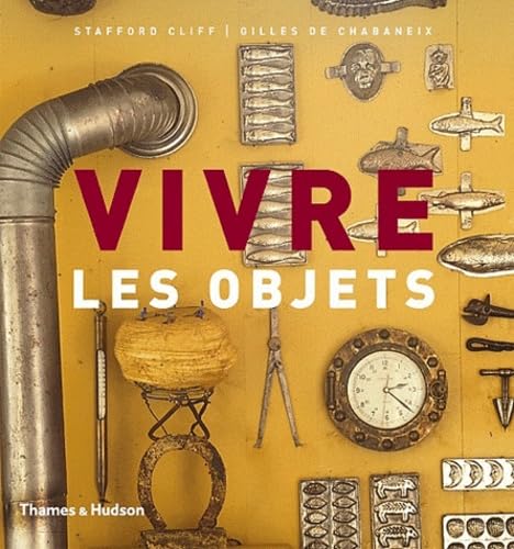 vivre les objets (9782878113297) by Stafford Cliff