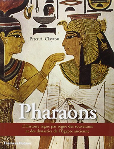 9782878113518: Pharaons: L'Histoire rgne par rgne des souverains et des dynasties de l'Egypte ancienne