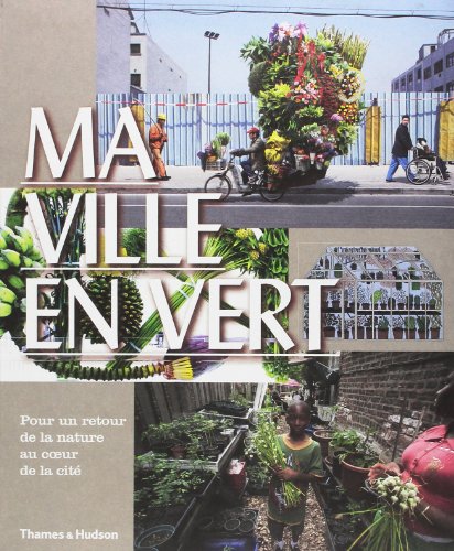 Beispielbild fr Ma Ville En Vert : Pour Un Retour De La Nature Au Coeur De La Cit zum Verkauf von RECYCLIVRE