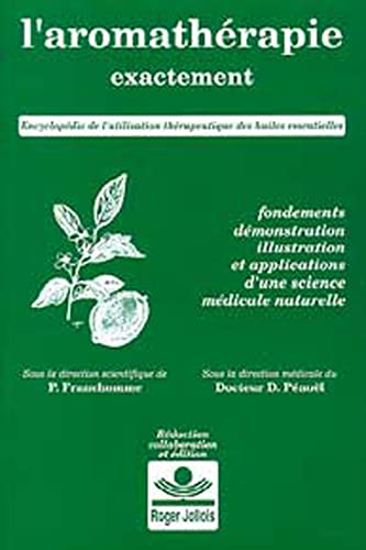 9782878190014: L'aromathrapie exactement: Encyclopdie de l'utilisation thrapeutique des huiles essentielles