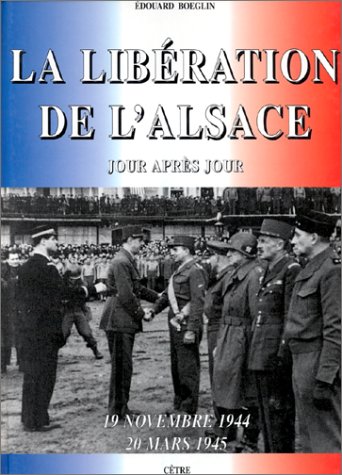 9782878230680: La Libration de l'Alsace: 19 novembre 1944 - 20 mars 1945, jour aprs jour