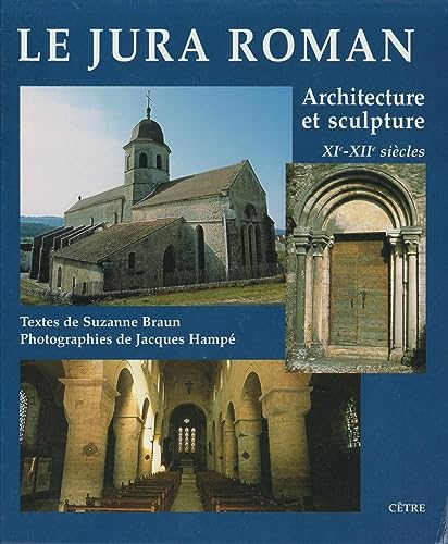 Beispielbild fr LE JURA ROMAN ARCHITECTURE ET SCULPTURE XI ET XII SIECLES (French Edition) zum Verkauf von Gallix