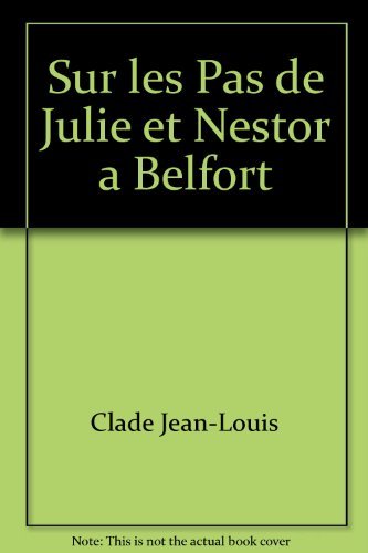 Beispielbild fr Sur les Pas de Julie et Nestor a Belfort Jean-louis, Clade zum Verkauf von BIBLIO-NET