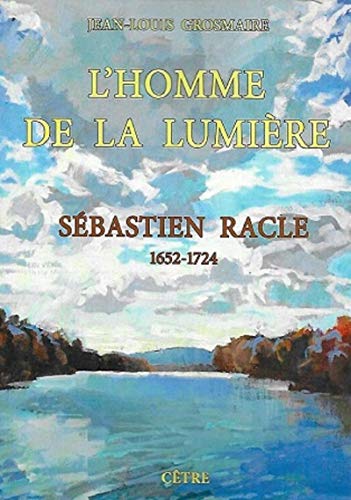 Beispielbild fr L'homme de la lumire: Sbastien Racle (1652-1724) zum Verkauf von Ammareal