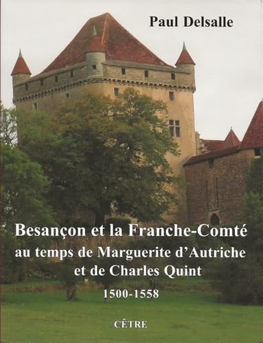 9782878233162: Besanon et la Franche-Comt au temps de Marguerite d'Autriche et de Charles Quint: 1500-1558