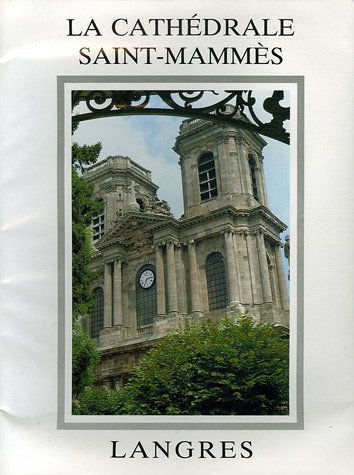 Beispielbild fr La cathdrale Saint-Mamms de Langres: Histoire - Architecture - Dcor zum Verkauf von Ammareal