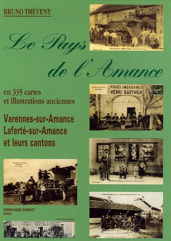 Beispielbild fr Le pays de l'Amance : Lafert-sur-Amance, Varennes-sur-Amance et leurs cantons Thveny, Bruno zum Verkauf von Librairie LOVE