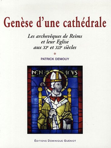 9782878253139: Gense d'une cathdrale: Les archevques de Reims et leur Eglise aux XIe et XIIe sicles