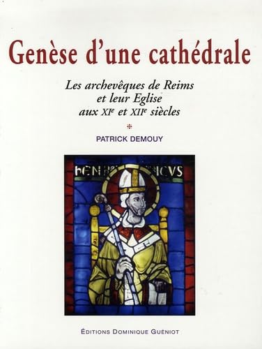 9782878253139: Gense d'une cathdrale. Les archevques de Reims et leur Eglise aux XIe et XIIe sicles