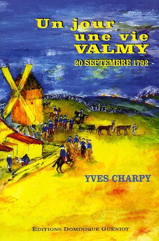 Un Jour Une Vie, Valmy 20 Septembre 1792 (préface De Bruno Bourg-Broc)