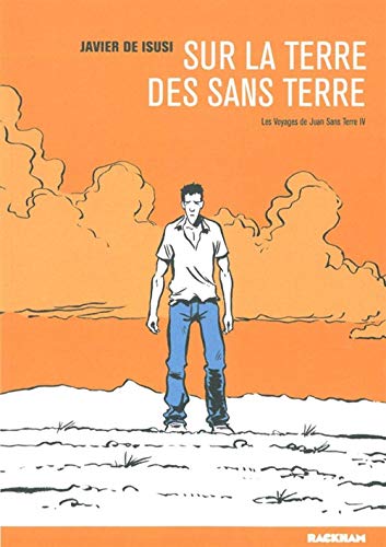 Beispielbild fr Les voyages de Juan sans-terre, Tome 4 : Sur la terre des sans terre zum Verkauf von Ammareal