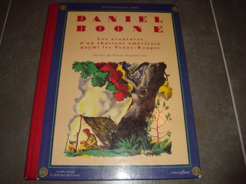 Daniel Boone les aventures d'un chasseur amÃ©ricain parmi les peaux rouges (9782878330663) by Rojankovsky