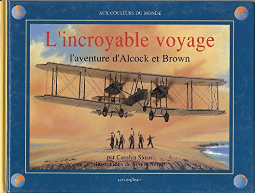 Beispielbild fr L'incroyable voyage : L'aventure d'Alcock et Brown zum Verkauf von Ammareal