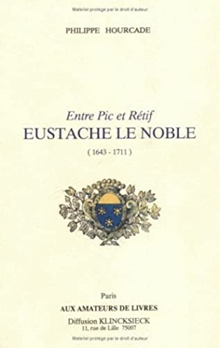 9782878410099: Entre pic et rtif, Eustache Le Noble (1643-1711) (Fonds Aux Amateurs De Livres)