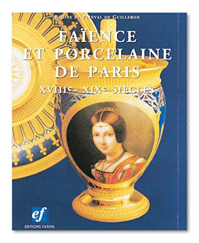 9782878440225: Porcelaine et Faïence de Paris du XVIIIe au XIXe siècles