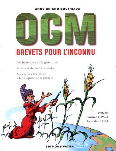 Stock image for OGM, Brevets pour l'inconnu. Les inconnues de la gntique - Le vivant dclar brevetable - Les espces brevetes  la conqte de la plante for sale by Librairie Th  la page