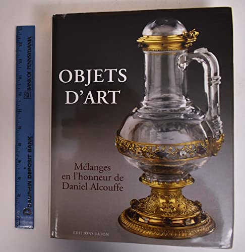 Beispielbild fr Objets d'art : Mlanges en l'honneur de Daniel Alcouffe zum Verkauf von M and M Books