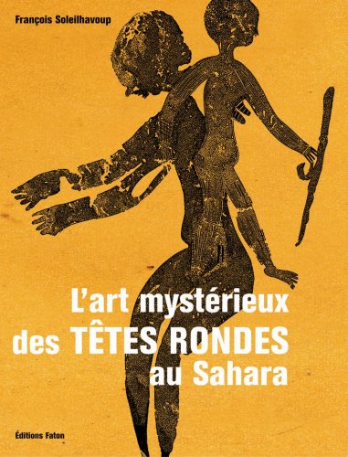 Imagen de archivo de L' Art mystrieux des ttes rondes au Sahara a la venta por Gallix