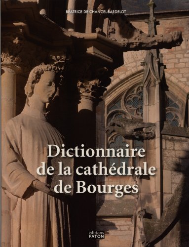 Beispielbild fr Dictionnaire de la cathdrale de Bourges zum Verkauf von LIBRAIRIE GIL-ARTGIL SARL