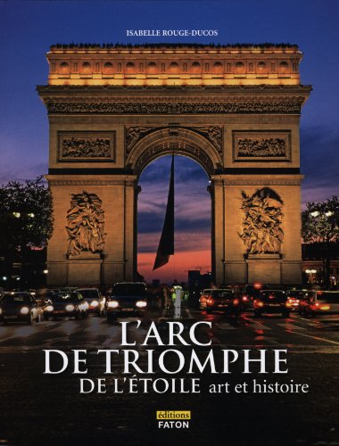 Beispielbild fr L' Arc de Triomphe de l'toile zum Verkauf von Gallix