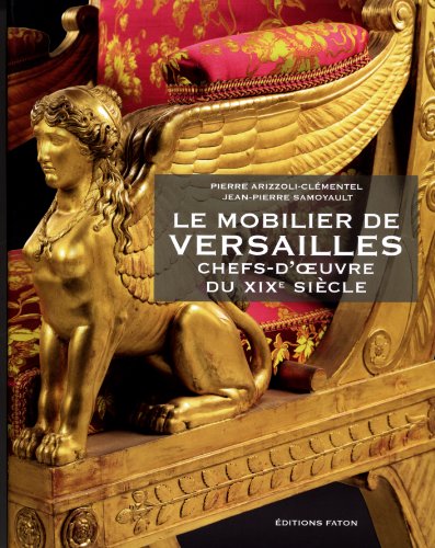 9782878441215: Le mobilier de Versailles: Chefs-d'oeuvre du XIXe sicle