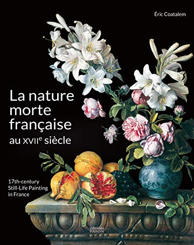 Beispielbild fr La Nature morte franaise au XVIIe sicle: 17th century still-life painting in France zum Verkauf von Gallix