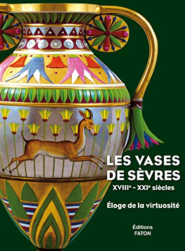 Vases De Sevres XVIIIe-XXIe Siecles (Les) - Eloge De La Virtuosite