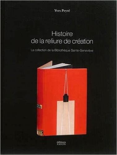 Beispielbild fr Histoire de la reliure de cration: 1870-2014 zum Verkauf von Gallix