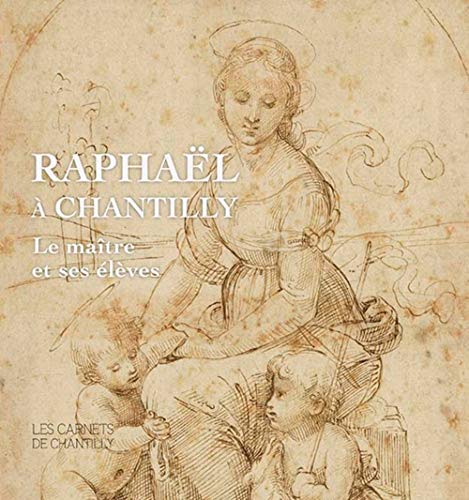 Stock image for Raphaël  Chantilly: Le maître et ses  l ves for sale by WorldofBooks