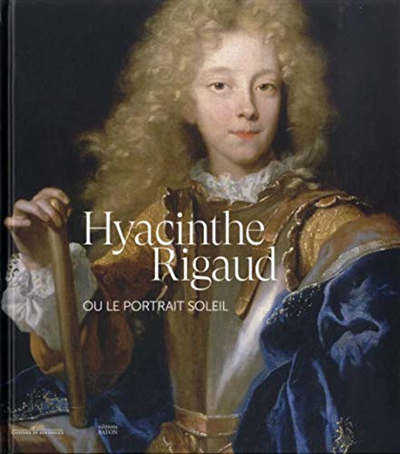 Beispielbild fr Hyacinthe Rigaud ou le portrait soleil zum Verkauf von medimops